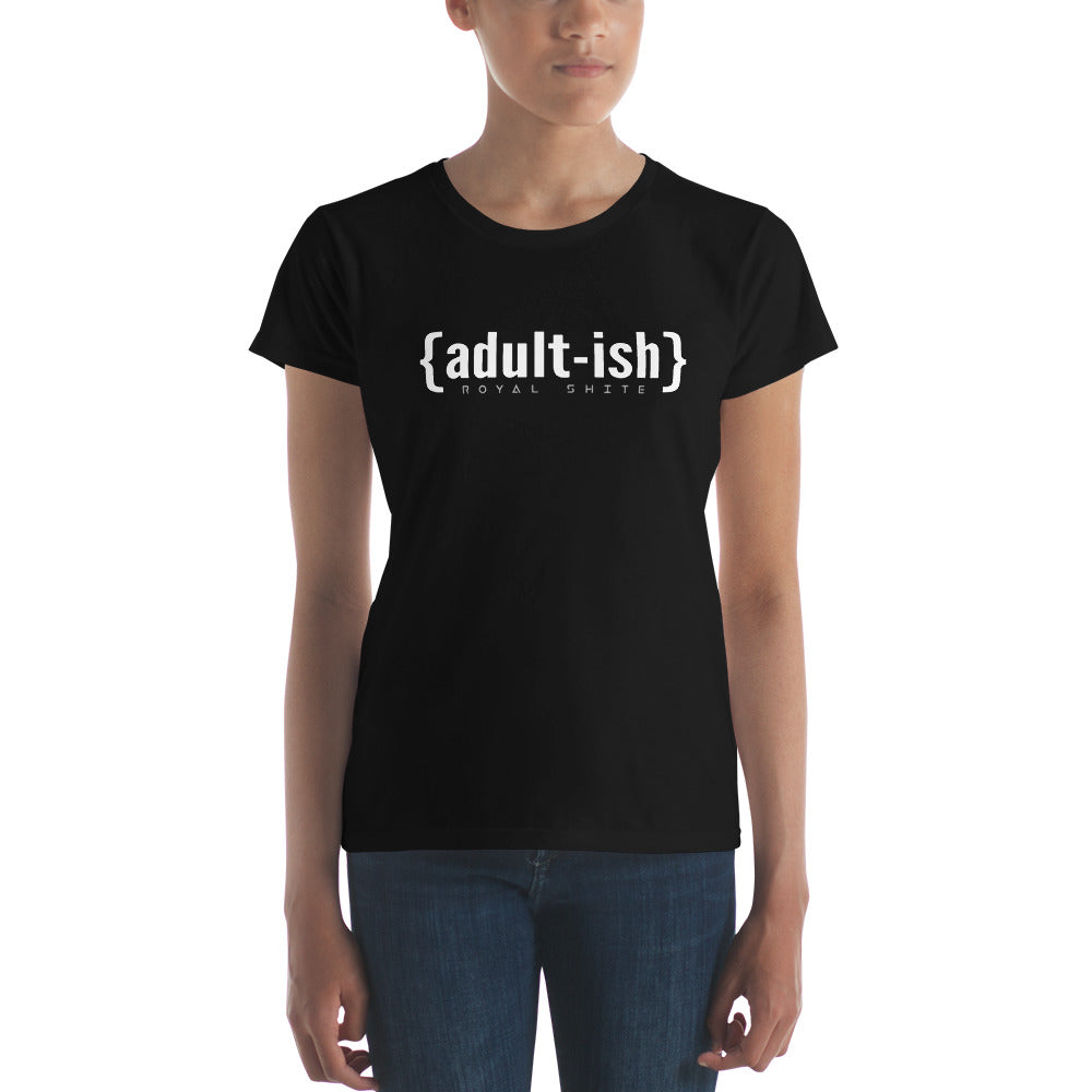 ROYAL SHITE: {ADULT- ISH} - Women's short sleeve t-shirt