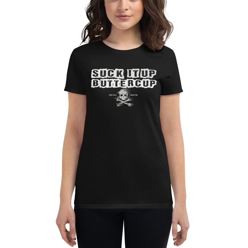 ROYAL SHITE: SUCK IT UP BUTTERCUP - Women's short sleeve t-shirt